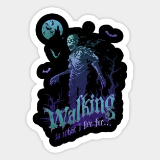 Zombie Walking is What I Live For Sticker